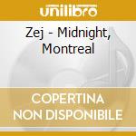 Zej - Midnight, Montreal cd