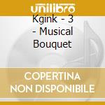 Kgink - 3  -  Musical Bouquet cd