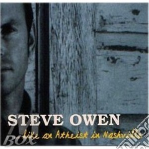 Steve Owen - Like An Atheist Nashville cd musicale di OWEN STEVE