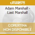 Adam Marshall - Last Marshall cd