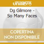 Dg  Gilmore - So Many Faces cd