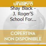 Shay Black - J. Roger'S School For Pirates cd
