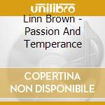 Linn Brown - Passion And Temperance cd musicale di Linn Brown