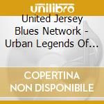 United Jersey Blues Network - Urban Legends Of Nj cd