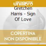 Gretchen Harris - Sign Of Love cd