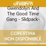 Gwendolyn And The Good Time Gang - Slidpack- cd musicale di Gwendolyn And The Good Time Ga