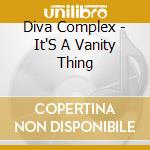 Diva Complex - It'S A Vanity Thing cd
