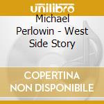 Michael Perlowin - West Side Story cd