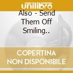 Also - Send Them Off Smiling.. cd