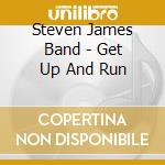 Steven James Band - Get Up And Run cd musicale di Steven James Band
