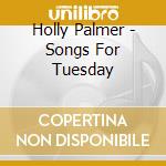 Holly Palmer - Songs For Tuesday cd