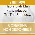 Habla Blah Blah - Introduction To The Sounds & Words Of Espan 2 cd