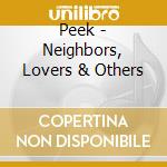 Peek - Neighbors, Lovers & Others cd