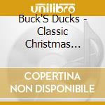 Buck'S Ducks - Classic Christmas Songs cd