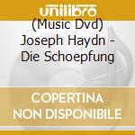 (Music Dvd) Joseph Haydn - Die Schoepfung cd