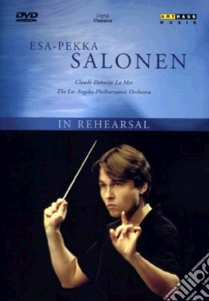 (Music Dvd) Claude Debussy - Esa-Pekka Salonen: In Rehearsal cd musicale