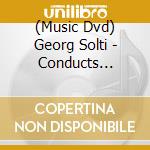 (Music Dvd) Georg Solti - Conducts Bruckner, Igor Stravinsky cd