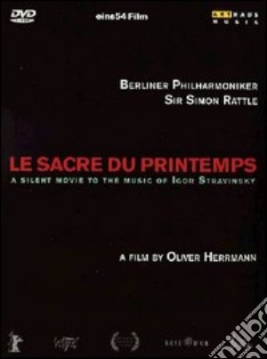 (Music Dvd) Igor Stravinsky - Le Sacre Du Printemps cd musicale di Oliver Herrmann