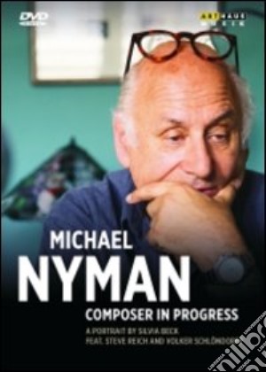 (Music Dvd) Michael Nyman - Composer In Progress cd musicale di Silvia Beck