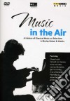(Music Dvd) Music In The Air: A Film By Reiner E.Moritz cd musicale di Reiner E. Moritz