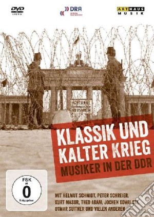 (Music Dvd) Klassik Und Kalter Krieg: Musiker In Der DDR cd musicale di Thomas Zintl
