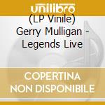 (LP Vinile) Gerry Mulligan - Legends Live vinile