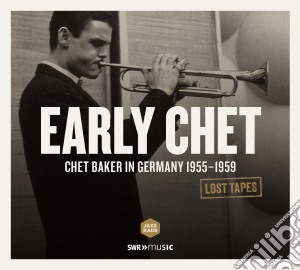 Chet Baker - Early Chet - In Germany 1955-1959 cd musicale di Chet Baker
