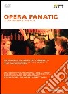 (Music Dvd) Opera Fanatic: A Jan Schmidt-Garre Film cd musicale di Jan Schmidt-Garre