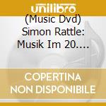 (Music Dvd) Simon Rattle: Musik Im 20. Jahrhundert - 07 Zu Neuen Ufern cd