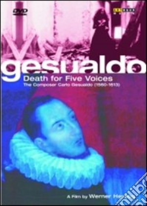 (Music Dvd) Carlo Gesualdo - Morte Per Cinque Voci / Death For Five Voices cd musicale di Werner Herzog