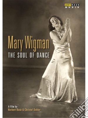 (Music Dvd) Mary Wigman: The Soul Of Dance cd musicale