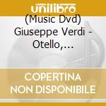 (Music Dvd) Giuseppe Verdi - Otello, Falstaff (2 Dvd) cd