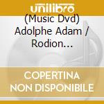(Music Dvd) Adolphe Adam / Rodion Schtschedrin - Giselle, Die Mowe (2 Dvd) cd