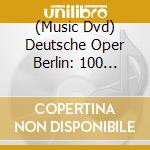 (Music Dvd) Deutsche Oper Berlin: 100 Years (5 Dvd) cd
