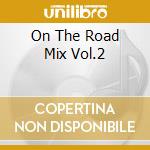 On The Road Mix Vol.2 cd musicale di Monika Kruse