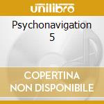 Psychonavigation 5 cd musicale di NAMLOOK P./LASWELL B.