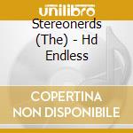 Stereonerds (The) - Hd Endless cd