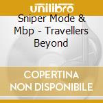 Sniper Mode & Mbp - Travellers Beyond cd