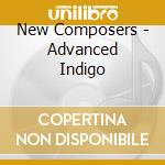New Composers - Advanced Indigo cd