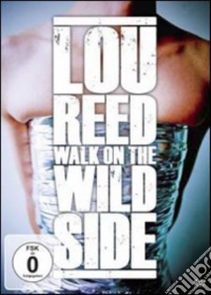 (Music Dvd) Lou Reed - Walk On The Wild Side cd musicale