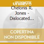 Chelonis R. Jones - Dislocated Genius cd