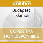 Budapest Eskimos cd