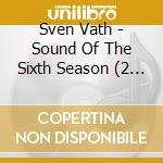 Sven Vath - Sound Of The Sixth Season (2 Cd) cd musicale di ARTISTI VARI