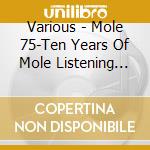 Various - Mole 75-Ten Years Of Mole Listening Pearls (Cd & Dvd) cd musicale