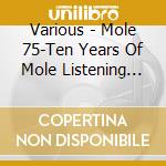 Various - Mole 75-Ten Years Of Mole Listening Pearls (Cd & Dvd) cd
