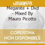 Meganite + Dvd - Mixed By Mauro Picotto cd