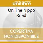 On The Nippo Road cd musicale di Monika Kruse