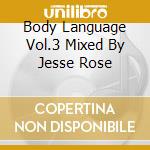 Body Language Vol.3 Mixed By Jesse Rose cd
