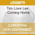Tim Love Lee - Coming Home cd