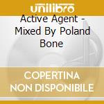 Active Agent - Mixed By Poland Bone cd